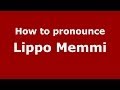 How to pronounce Lippo Memmi (Italian/Italy) - PronounceNames.com