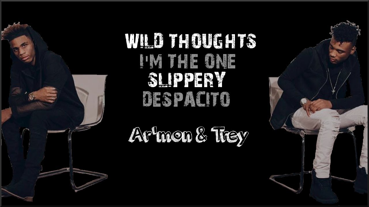 Lyrics: Ar'mon & Trey - Wild Thoughts, I'm The One, Slippery, Despacito Mashup Lyrics: Ar'mon & Trey - Wild Thoughts, I'm The One, Slippery, Despacito Mashup #1