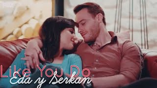 Eda y Serkan - Like You Do