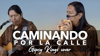 INKA GOLD - CAMINANDO POR LA CALLE (Gipsy Kings cover) Guitar and Pan flute