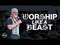 Worship like a beast  pastor john hennesy  kings maui  040324 wednesday