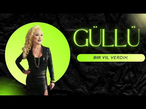 Güllü - Bir Yıl Verdik (Official Audio)