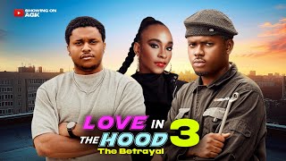 Download Lagu LOVE IN THE HOOD 3 - ( FINALE ) AGK/ISREAL HENRY/SIRBALO/PAUL NUEL MP3