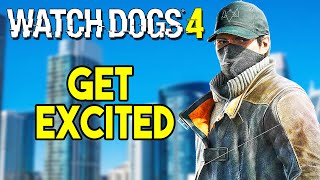 Why I am excited for Watch Dogs 4 (And You Should Be)