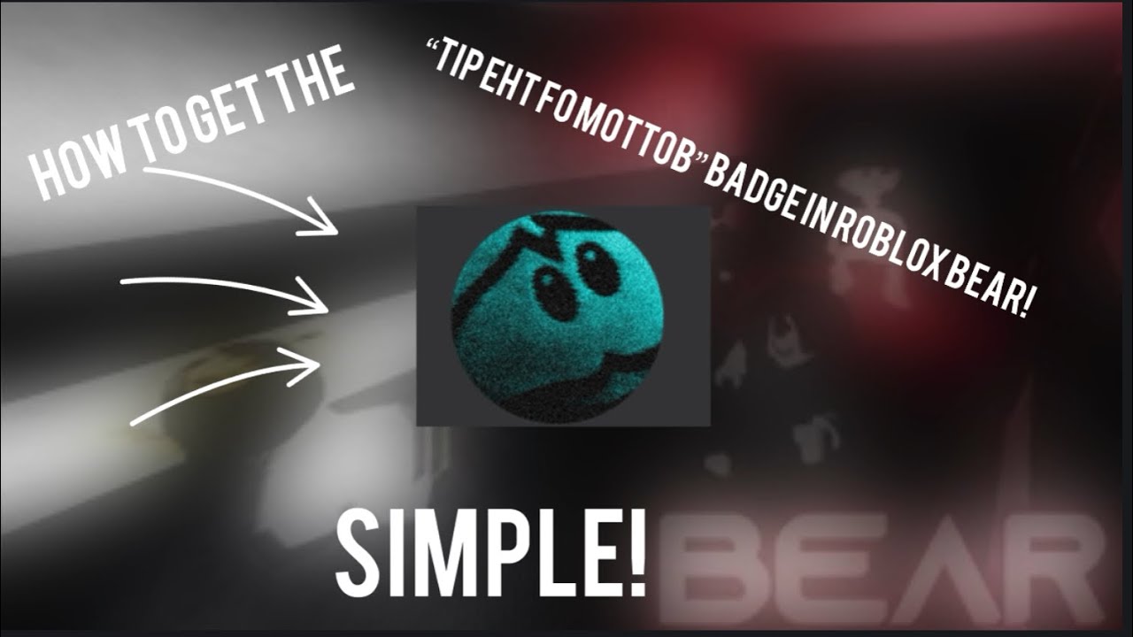 Tutorial On How To Get TIP FO EHT MOTTOB In Roblox BEAR EASY AND tutorial-on-how-to-get-tip-fo-eht-mottob-in-roblox-bear-easy-and