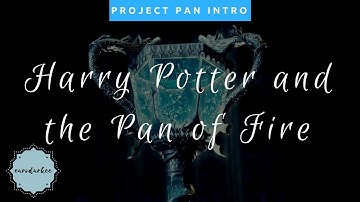 Harry Potter and the Pan of Fire: Intro {PROJECT PAN}