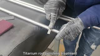 Complete Manufacturing Process Of High Quality Titanium Rod In Factory