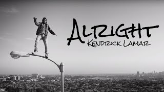 Alright by Kendrick Lamar, but it will change your life