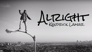Alright By Kendrick Lamar, But It Will Change Your Life