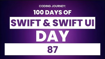 100 Days of Swift and SwiftUI: Day 87