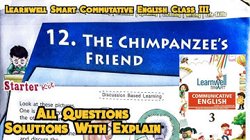 The Chimpanzees Friend Class 3 Chapt 12 | Learnwell Commutative English Class 3 All Questions Answer