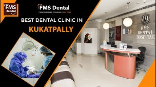 Best Dental Clinic in Kukatpally & KPHB, Hyderabad | FMS Dental