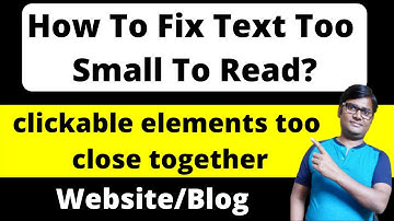 how to fix text too small to read | clickable elements too close together | Text too small error fix