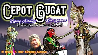 CEPOT GUGAT Part 02 TAMAT (rekaman langka) - Abah Dalang H. Asep Sunandar Sunarya