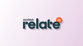 Zendesk Relate 2022 Recap