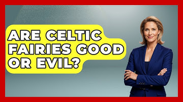 Are Celtic Fairies Good Or Evil? - Exploring Ancient Myths
