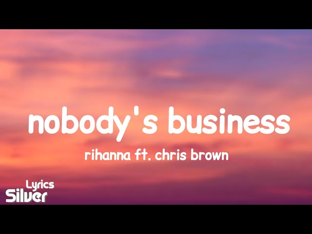 Rihanna - Nobody's business (Lyrics) Ft. Chris Brown class=
