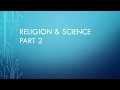 Religion &amp; Science Part 2 Do science and religion conflict?