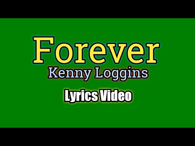 Forever - Kenny Loggins (Lyrics Video) class=