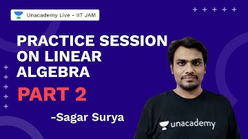 Practice Session On Linear Algebra Part 2 I IITJAM2022 | Unacademy Live IIT JAM by Sagar Surya