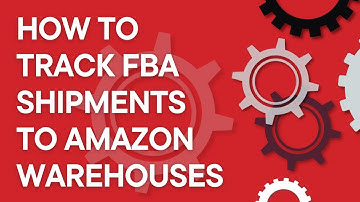 Amazon FBA 101: How to track FBA shipments to Amazon Fulfillment Centers