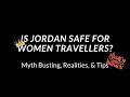 Is it Safe to Travel to Jordan as a (solo) Woman? REALITIES & TIPS
