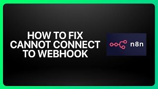 How To Fix N8N Cannot Connect To Webhook In N8N ! Tutorial