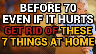 Before You Turn 70: Throw Out These 7 Things at Home, Even If It Hurts