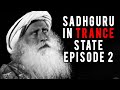 SADHGURU in TRANCE STATE | Episode 2 | SADHGURU INTENSE Series | MahashivRatri | Sadhguru Meditation