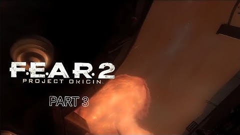 FEAR 2: PROJECT ORIGIN FULL PLAYTHROUGH - PART 3 - NO COMMENTARY 
