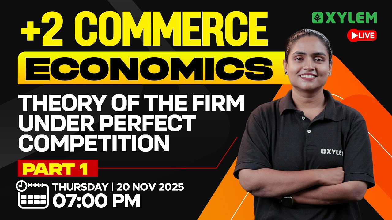 Plus Two Commerce - Economics | Theory Of The Firm Under Perfect Competition - Part 1 | Xylem