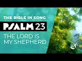 Psalm 23  the lord is my shepherd  bible in song  project of love