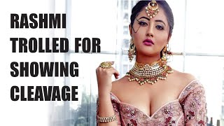 Rashami Desai Questioned For Showing Cleavage Rahmi Desai Slammed For Showing Cleavage