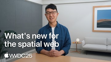 WWDC25: What’s new for the spatial web | Apple