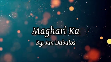 MAGHARI KA BY JUN DABALOS WITH LYRICS (REMASTERED)