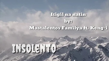 Itigil na natin by: Mastalentos familya ft. keng-i