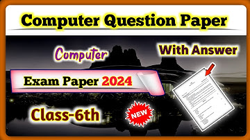 Class 6 Computer - Exam Question Paper Solution 2024 | 6th Class Computer Paper