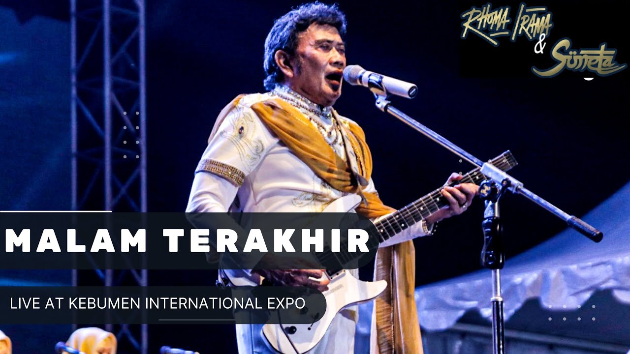 RHOMA IRAMA \u0026 SONETA GROUP - MALAM TERAKHIR (LIVE AT KEBUMEN INTERNATIONAL EXPO)