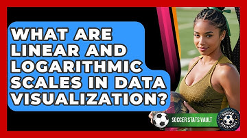 What Are Linear And Logarithmic Scales In Data Visualization? - Soccer Stats Vault