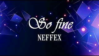 NEFFEX - So Fine [Lyrics]