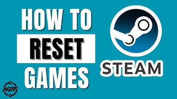 How To Reset Games On Steam Easy 2024