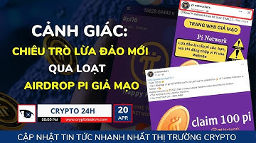 [Crypto 24h] - Cảnh Giác: Chiêu Trò Lừa Đảo Mới Qua Loạt Airdrop Pi Giả Mạo