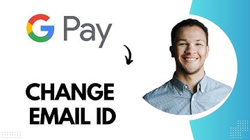 How to Change Email ID on Google Pay (Best Method)