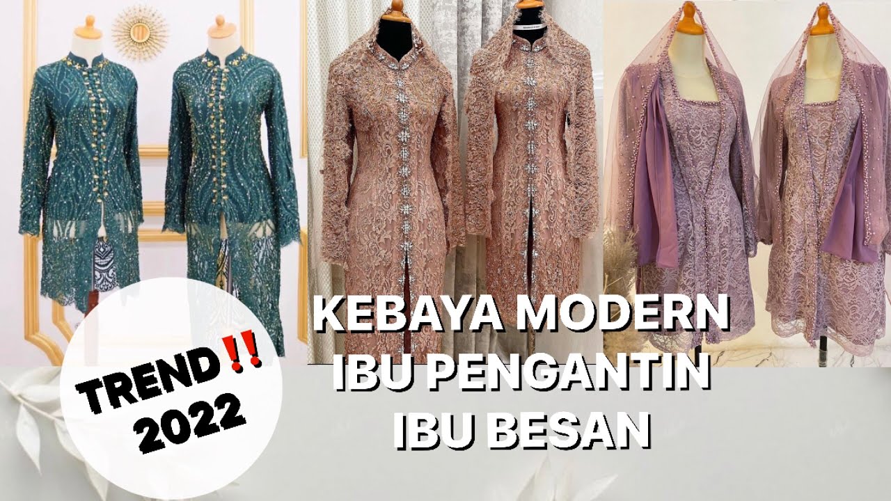 31 IDE KEBAYA UNTUK ORANGTUA PENGANTIN| IBU BESAN| TREND 2022