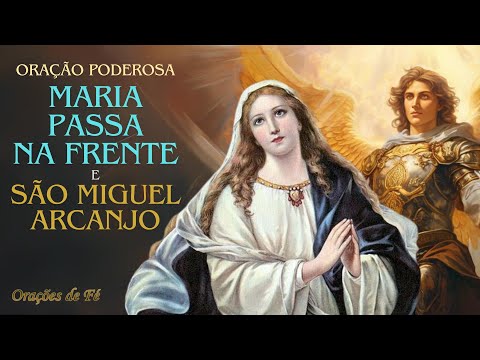Oração Poderosa Maria passa na frente e São Miguel Arcanjo