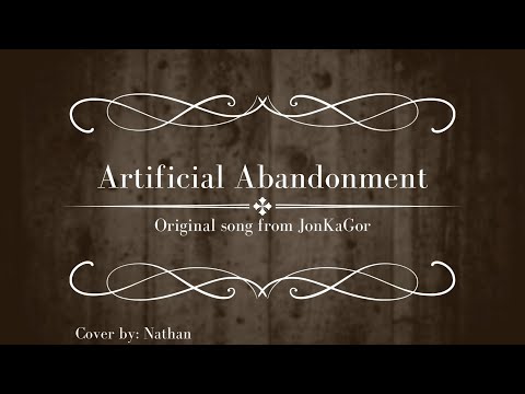 Artificial Abandonment || Original song by: @YonKaGor Cover By: Nathan (Best One So Far)