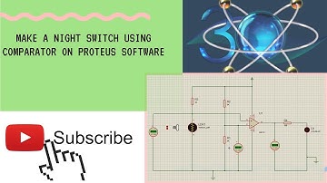 Night Switch using Comparator on Proteus Software || Night Switch