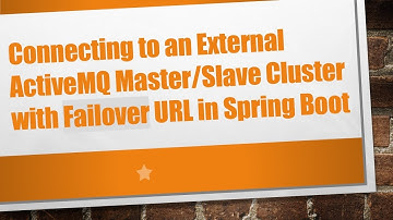 Connecting to an External ActiveMQ Master/Slave Cluster with Failover URL in Spring Boot