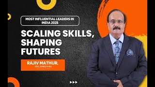 Interview with Rajiv Mathur, CEO of SkillEd India | Most Influential Leaders in India 2025
