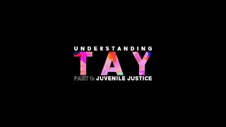 Understanding Transition Age Youth (TAY), Part 1: Juvenile Justice